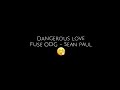Dangerous Love Fuse ODG Ft Sean Paul Sped Up