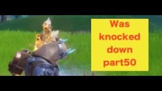 Was knocked down part50 Fortnite Gameplays Highlights