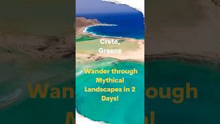 Crete, Greece: Wander through Mythical Landscapes in 2 Days!