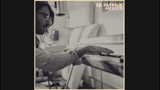 Ed Patrick - Mexico (Lyric Video)