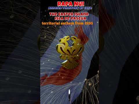 The Easter Island Isla de Pascua/Rapa Nui (annexed territory by Chile)- territorial anthem from 1995