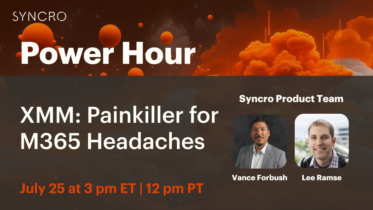 Syncro Power Hour: XMM — Painkiller for M365 Headaches