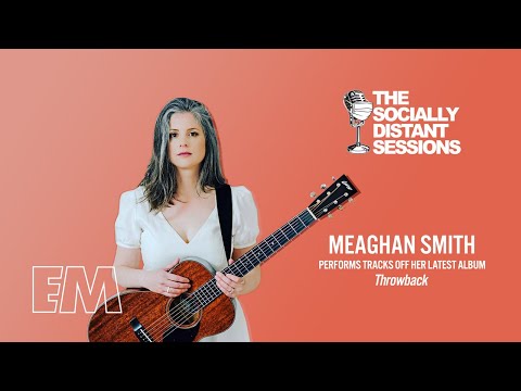 Meaghan Smith (#TheSociallyDistantSessions)
