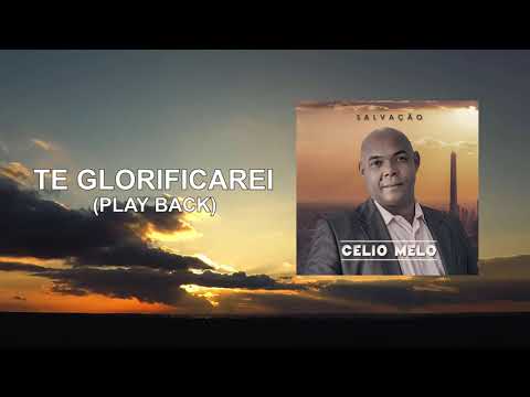 Te Glorificarei - Célio Melo