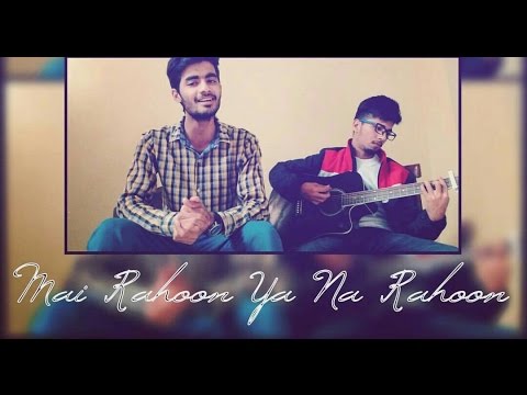 Tushar Verma Main Rahoon Ya Na Rahoon (Cover) - Tushar Verma feat. Abhi J 