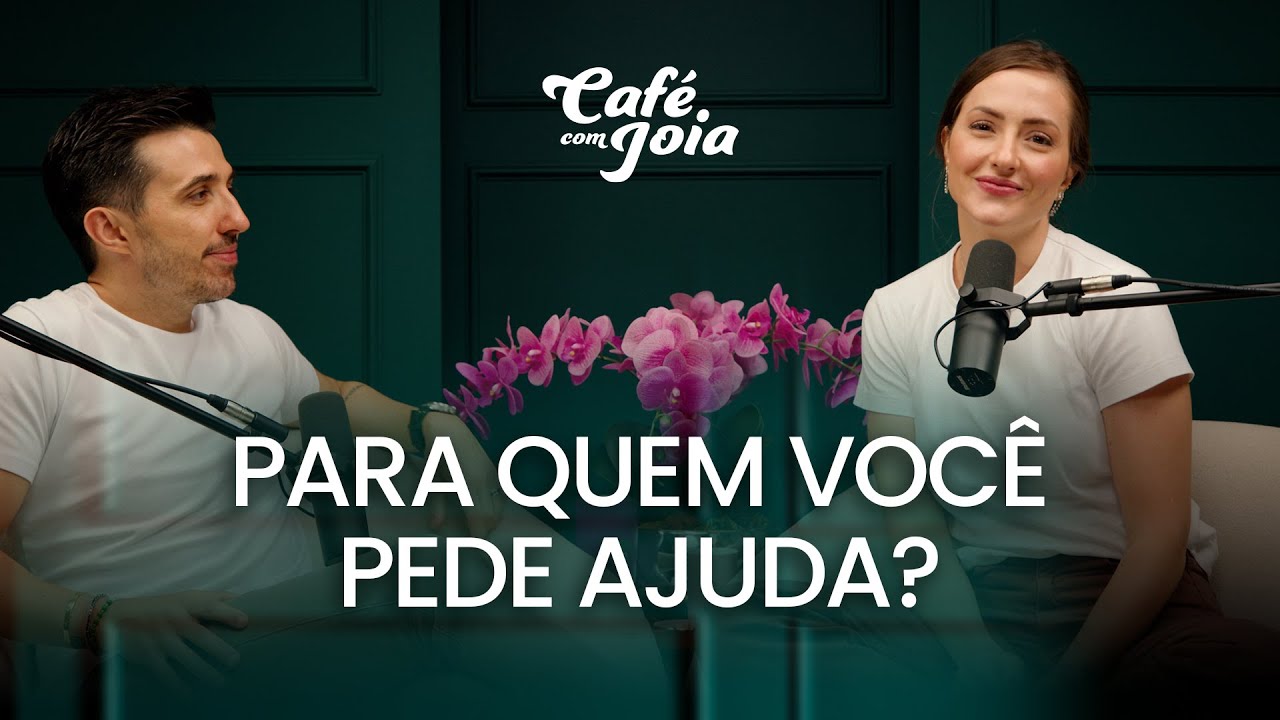 Para Quem Você Pede Ajuda? | Café com Joia 15