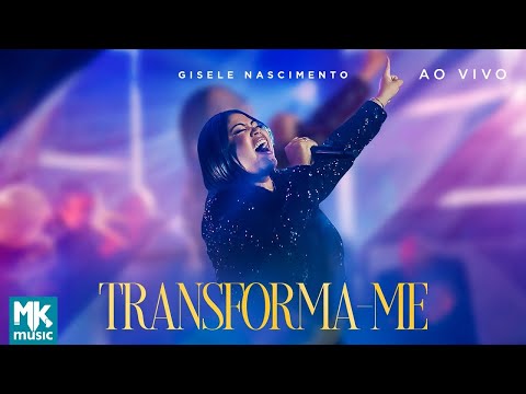 Gisele Nascimento - Transforma-me (Clipe Oficial MK Music) (DVD 20 Anos Ao Vivo)