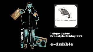 e-dubble - Night Table (Freestyle Friday #14)