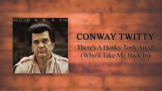 Conway Twitty - There's A Honky Tonk Angel (Who'll Take Me Back In)