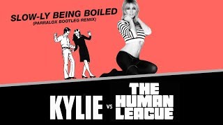 Kylie Minogue vs The Human League - SLOW-ly Being Boiled (Parralox Remix)