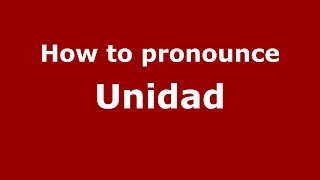 How to pronounce Unidad