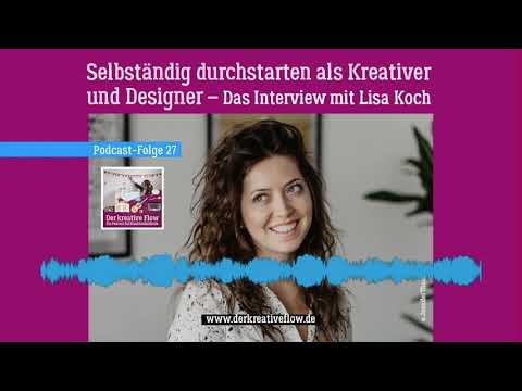 "Der kreative Flow"-Podcast Folge 27 – Selbständig durchstarten als Kreativer & Designer – Lisa Koch