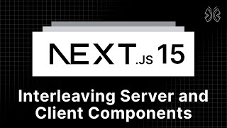 Next.js 15 Tutorial - 65 - Interleaving Server and Client Components