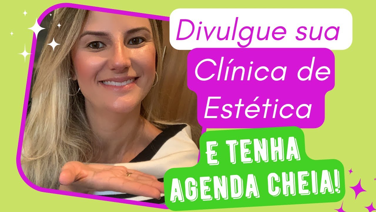 Dicas para divulgar sua clínica de estética do jeito certo e ter agenda lotada!