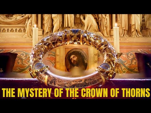 THE MYSTERY OF THE HOLY RELIC OF THE CROWN OF THORNS OF JESUS CHRIST