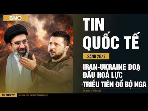 Tin Quốc Tế 26/7: Iran - Ukraine dọa đấu hỏa lực tầm xa · 30.000 quân Triều Tiên đổ bộ Nga | BNC Now