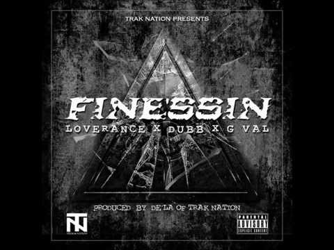 "FINESSIN" LOVERANCE*DUBB*G VAL* (PROD BY DE'LA OF TRAK NATION)