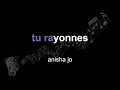 anisha jo | tu rayonnes | lyrics | paroles | letra |