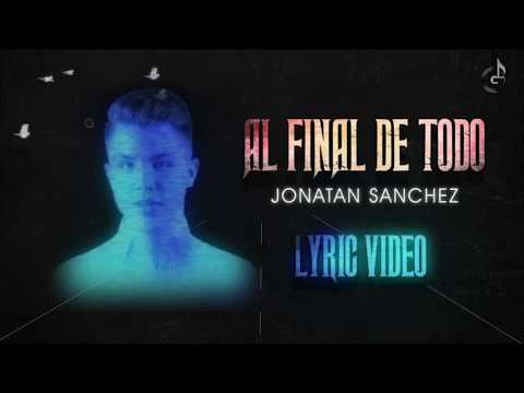Video Al Final De Todo (Letra) de Jonatán Sánchez