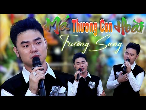 Má Thương Con Hoài - Trường Sang Khóc Nghẹn Ngào Khi Hát Về Mẹ | Nhẹ nhàng sâu lắng | Official MV 4K