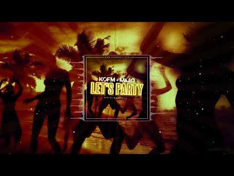 KOFM x MAJLO - Let's Party (Original Mix)