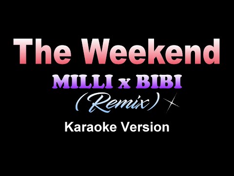 THE WEEKEND - Milli x Bibi [ Remix ] (KARAOKE VERSION)