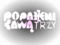 Poparzeni Kawa Trzy - Trzeba sie napic 