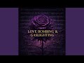 Love Bombing & Gaslighting