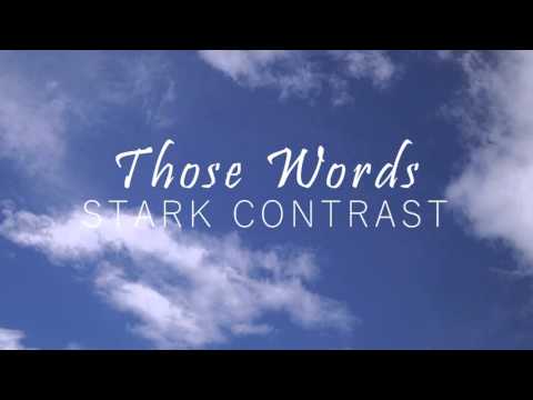 Stark Contrast - Those Words