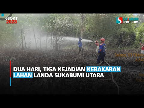 Dua Hari, Tiga Kejadian Kebakaran Lahan Landa Sukabumi Utara