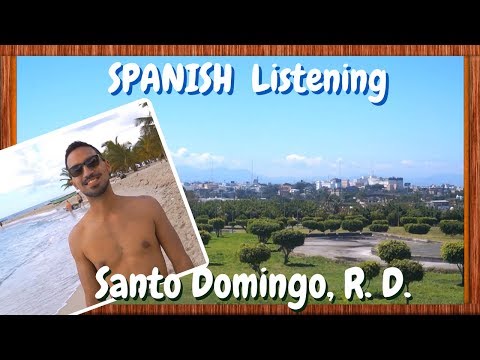 VISITING SANTO DOMINGO - Spanish Listening Comprehension - Intermediate