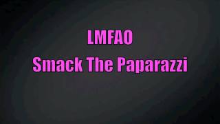 LMFAO - Smack The Paparazzi