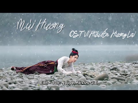 Vietsub // Mùi hương (闻到) – Hoàng Thi Phù (店诗ふ) – OST Vi Hữu Ám Hương Lai (为为转蚡到)