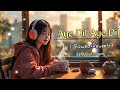 Aye Dil Aye Dil Slowed Reverb Best Hindi Lofi Song