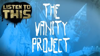 The Vanity Project [Listen To This]