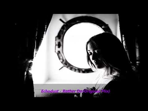Echodust - Rather Do (Original Mix)