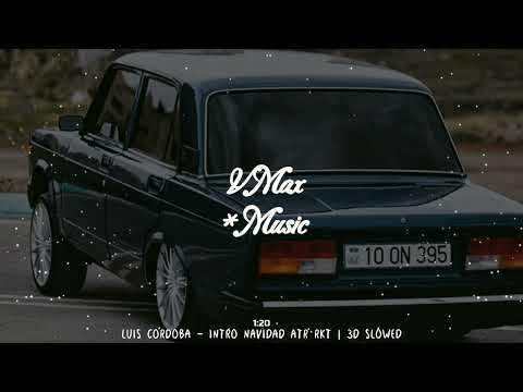 Luis Cordoba  - INTRO NAVIDAD ATR RKT | 3D Slowed