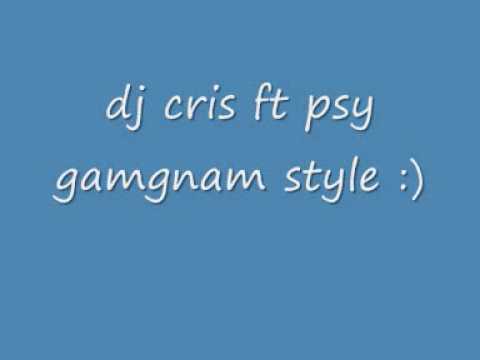 dj cris ft psy gamgnam style