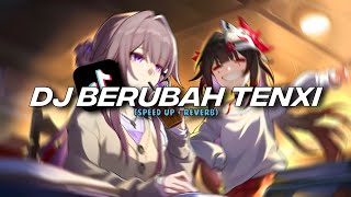 Download lagu DJ BERUBAH TENXI [Speed up   Reverb] mp3