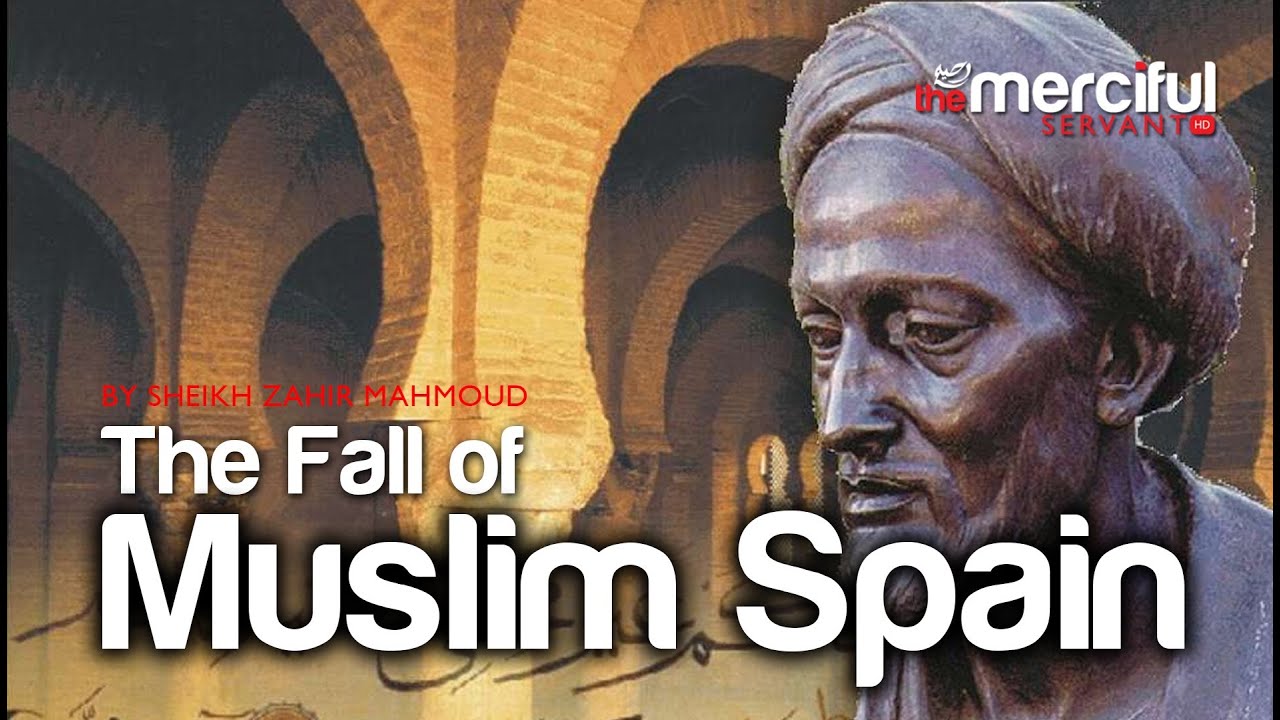 The Fall of Andalus - Islamic Spain ᴴᴰ [Powerful Reminder]