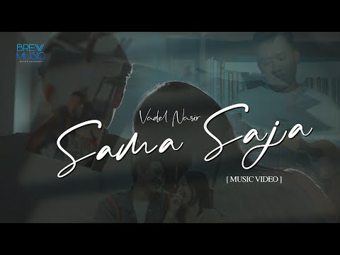 Vadel Nasir - Sama Saja (Official Music Video)