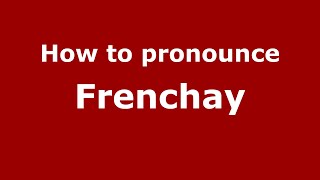 How to pronounce Frenchay