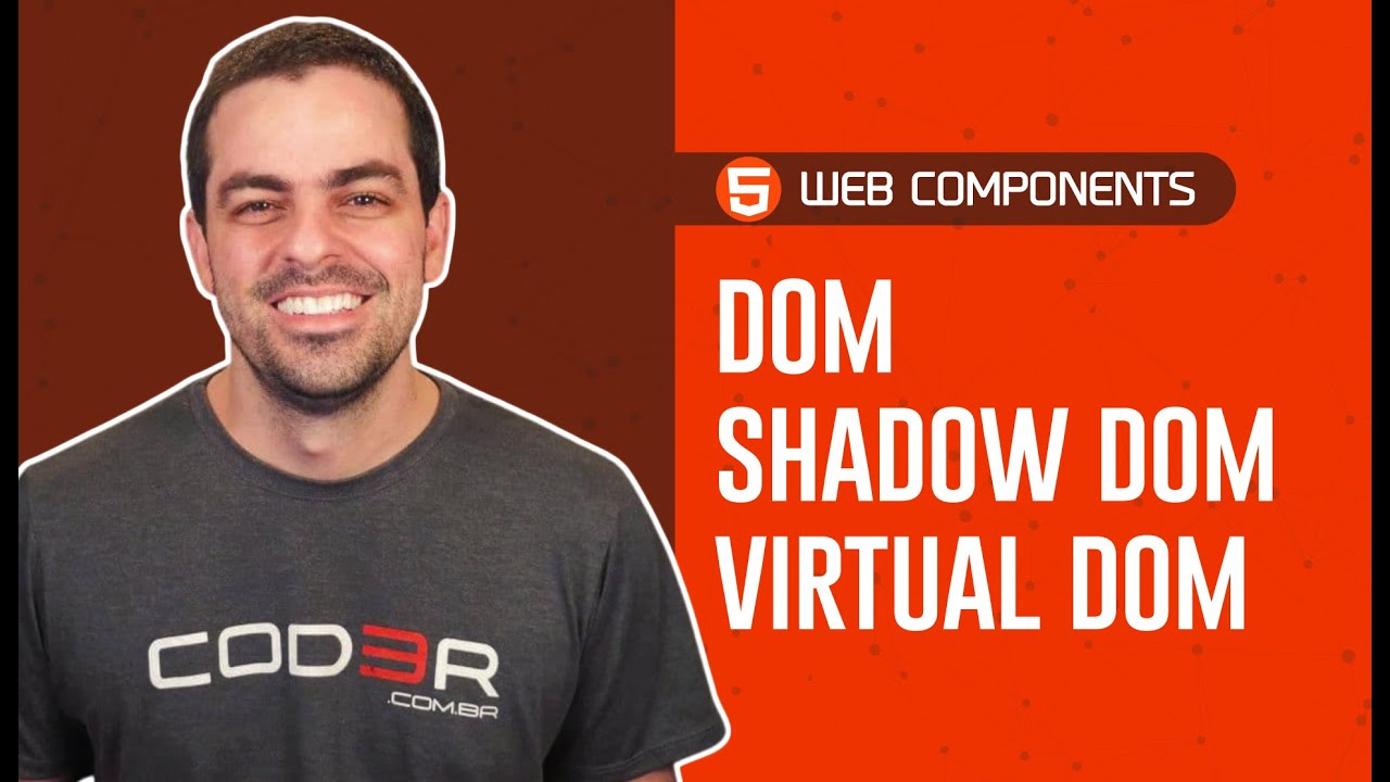 Web Components e Seus Três PRINCIPAIS CONCEITOS: DOM, Shadow DOM e Virtual DOM