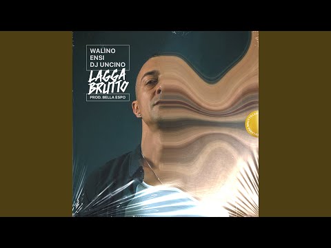 Lagga Brutto (feat. Ensi, Dj Uncino & Bella Espo)