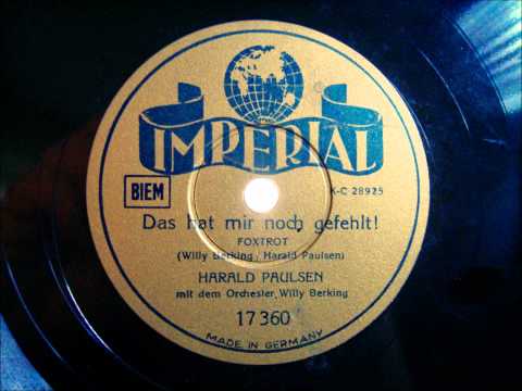 Harald Paulsen - Orchester Willy Berking - Das hat mir noch gefehlt - Foxtrot