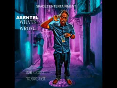 Asentel - Whats Wrong (Official Audio) Trinibad Dancehall