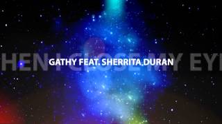 Gathy feat.Sherrita Duran - When I Close My Eyes (StarWork Rec)
