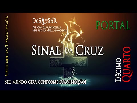 DcE 056 [Sinal da Cruz] - Espírito: João das Cachoeiras - Médium:  Angela Maria Gonçalves