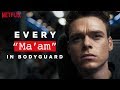 Bodyguard | Every Time Richard Madden Says Ma'am | Netflix