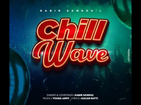 Chill Wave - Kabir Sandhu || (Full Video) Latest Punjabi Songs #trending #viral #youtube #viralvideo